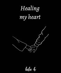 Healing my heart by Bela H