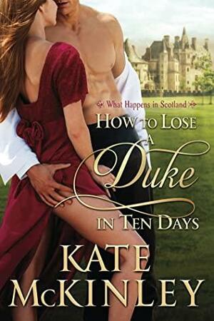 How to Lose A Duke in Ten Days by Kate McKinley