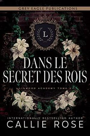 Dans le secret des rois by Callie Rose