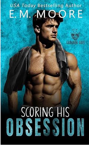 Scoring His Obsession  by E.M. Moore
