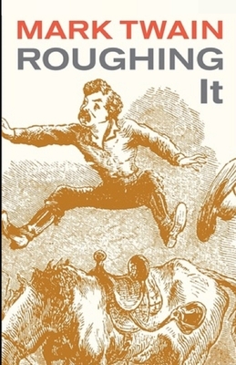 Roughing It Illustrated by Mark Twain