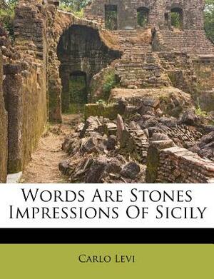 Words Are Stones Impressions of Sicily by Carlo Levi