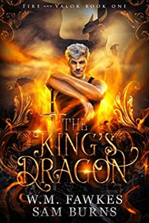 The King's Dragon by W.M. Fawkes, Sam Burns