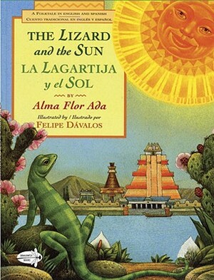 The Lizard and the Sun / La Lagartija Y El Sol by Alma Flor Ada