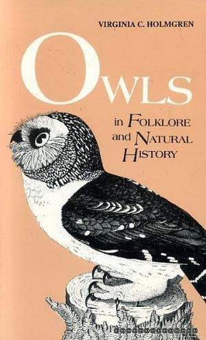 Owls in Folklore and Natural History: In Folklore and Natural History by Virginia C. Holmgren