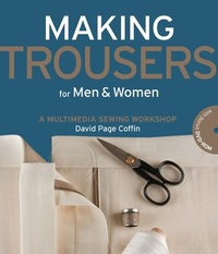 Making Trousers for Men & Women: A Multimedia Sewing Workshop by David Page Coffin