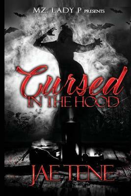 Cursed in the Hood by Jae Tene