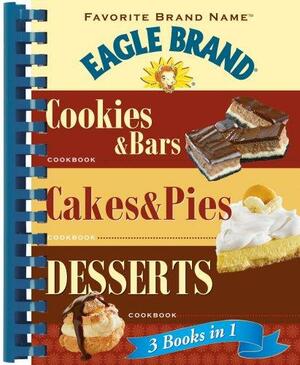 Eagle Brand 3 Books In 1: Cookies and Bars/Cades and Pies/Desserts by Publications International Ltd, Publications International Ltd. Staff