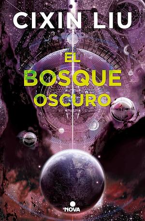 El Bosque Oscuro by Cixin Liu