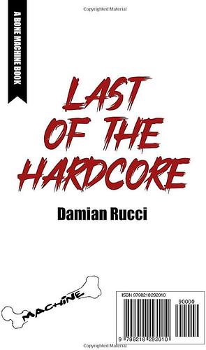 Last of the Hardcore by Damian Rucci