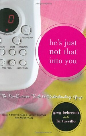 He's Just Not That Into You by Greg Behrendt, Liz Tuccillo