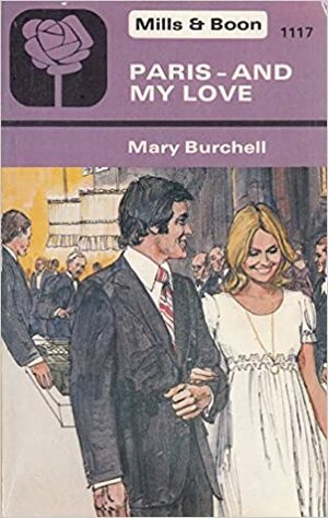 Paris - and My Love by Mary Burchell