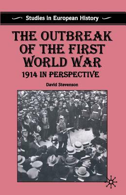 The Outbreak of the First World War: 1914 in Perspective by D. Stevenson