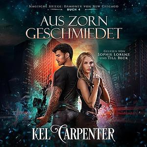 Aus Zorn geschmiedet by Kel Carpenter