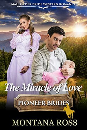 The Miracle of Love by Montana Ross