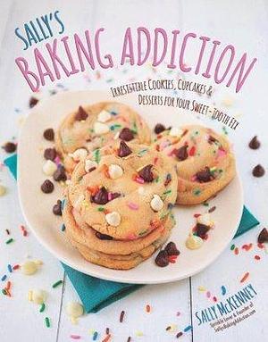 Sally's Baking Addiction by Sally McKenney, Sally McKenney