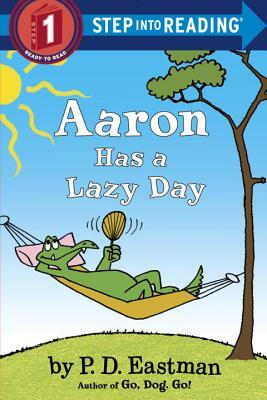 Aaron Has a Lazy Day by P.D. Eastman