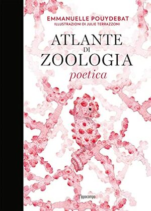 Atlante di zoologia poetica by Emmanuelle Pouydebat