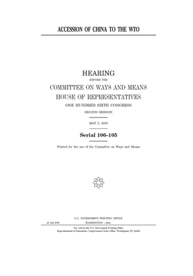 Accession of China to the WTO by Committee on Ways and Means (house), United States House of Representatives, United State Congress