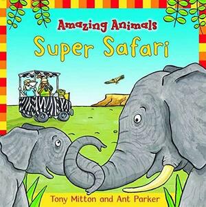 Super Safari by Tony Mitton, Ant Parker