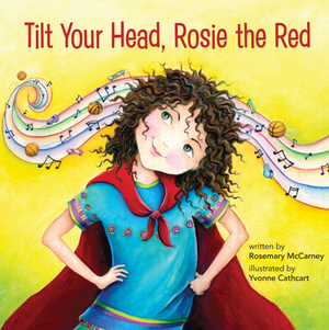 Tilt Your Head, Rosie the Red by Rosemary McCarney