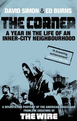 The Corner: A Year in the Life of an Inner-City Neighbourhood by Edward Burns, David Simon