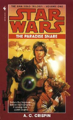 The Paradise Snare: Star Wars Legends (the Han Solo Trilogy) by A.C. Crispin