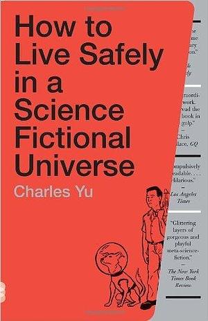 By Charles Yu - How to Live Safely in a Science Fictional Universe: A Novel by Charles Yu, Charles Yu