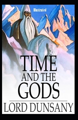 Time and the Gods Illustrated by Lord Dunsany