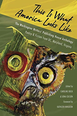 This Is What America Looks Like: Poetry & Fiction from DC, Maryland, Virginia by Caroline Bock, Kathleen Wheaton, Jona Colson