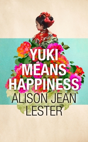 Yuki Means Happiness by Alison Jean Lester