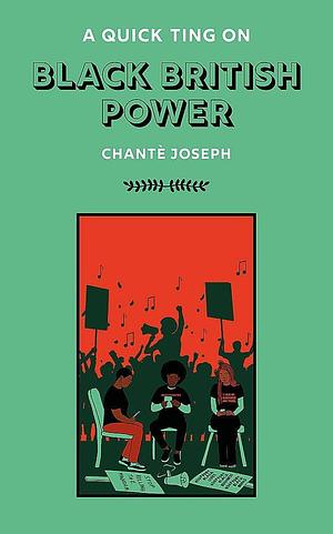 A Quick Ting On: the Black British Power Movement by Chanté Joseph