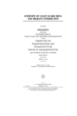 Overview of Coast Guard drug and migrant interdiction by Committee on Transportation and (house), United S. Congress, United States House of Representatives