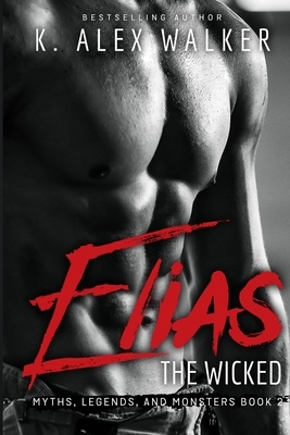 Elias The Wicked: A BWWM Paranormal Romance by K. Alex Walker