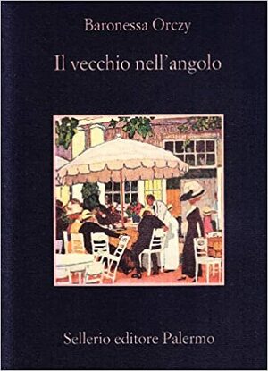 Il vecchio nell'angolo by Baroness Orczy