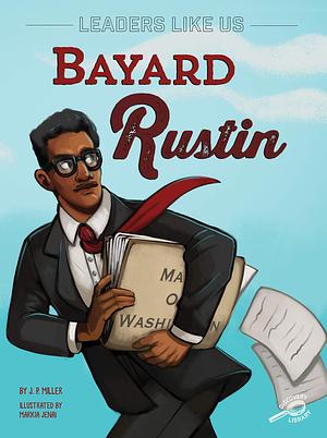 Bayard Rustin by Markia Jenai, J.P. Miller