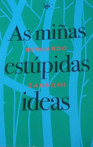 As miñas estúpidas ideas by Bernardo Zannoni