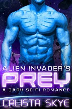 Alien Invader's Prey by Calista Skye