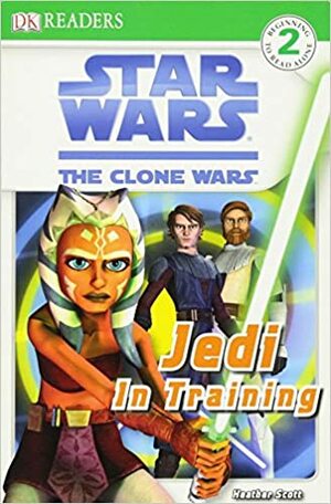 Star Wars: The Clone Wars - Jedi in Training by Heather Scott