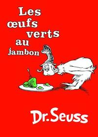 Les Oeufs Verts Au Jambon: The French Edition of Green Eggs and Ham by Dr. Seuss