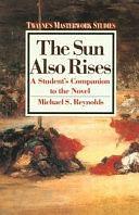 The Sun Also Rises, a Novel of the Twenties by Michael S. Reynolds