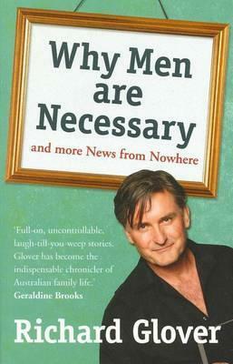 Why Men Are Necessary and More News From Nowhere by Richard Glover