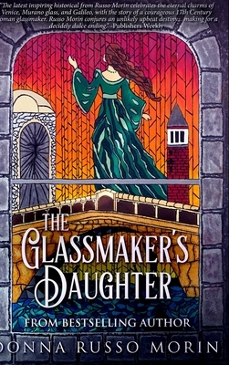 The Glassmaker's Daughter: Large Print Hardcover Edition by Donna Russo Morin