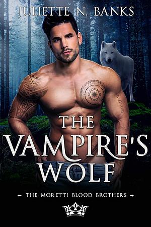 The Vampire's Wolf by Juliette N. Banks