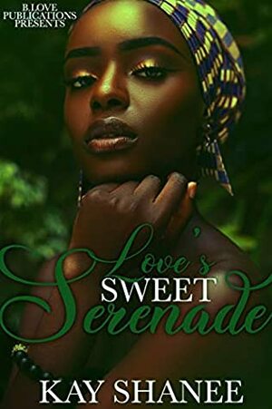 Love's Sweet Serenade by Kay Shanee