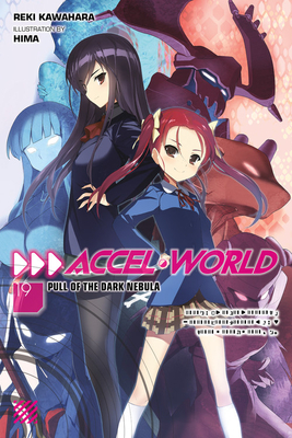 Accel World, Vol. 19 (light novel): Pull of the Dark Nebula by Reki Kawahara