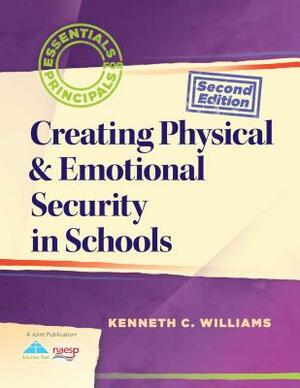 Creating Physical & Emotional Security in Schools by Kenneth C. Williams