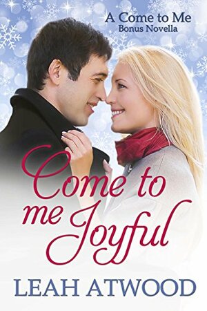 Come to Me Joyful by Leah Atwood