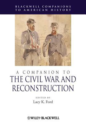 A Companion to the Civil War and Reconstruction by 