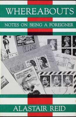 Whereabouts: Notes on Being a Foreigner by Alastair Reid